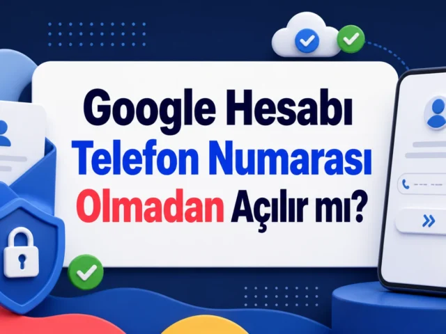Google Hesabı Telefon Numarası Olmadan Açılır mı? Google Hesabı Telefon Numarası Olmadan Açılır mı?