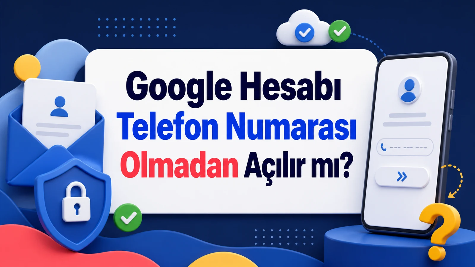 Google Hesabı Telefon Numarası Olmadan Açılır mı?