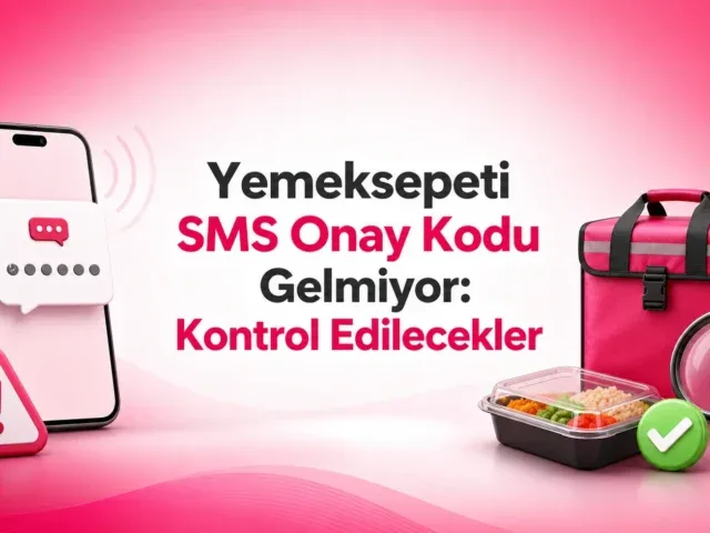 Yemeksepeti SMS Onay Kodu Gelmiyor: Kontrol Edilecekler Yemeksepeti SMS Onay Kodu Gelmiyor: Kontrol Edilecekler